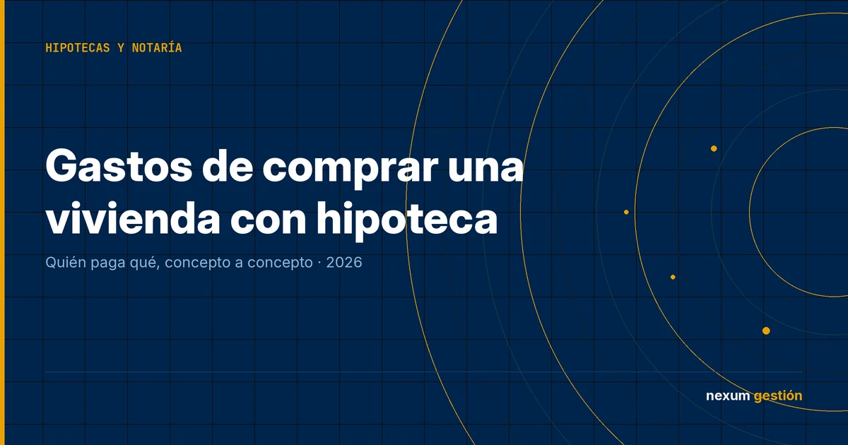 Gastos de comprar una vivienda con hipoteca: reparto entre comprador, banco y vendedor