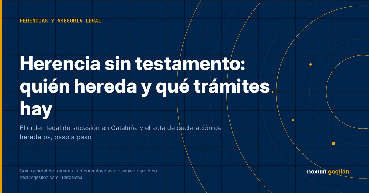 Herencia sin testamento en Cataluña: quién hereda y cómo se tramita la declaración de herederos
