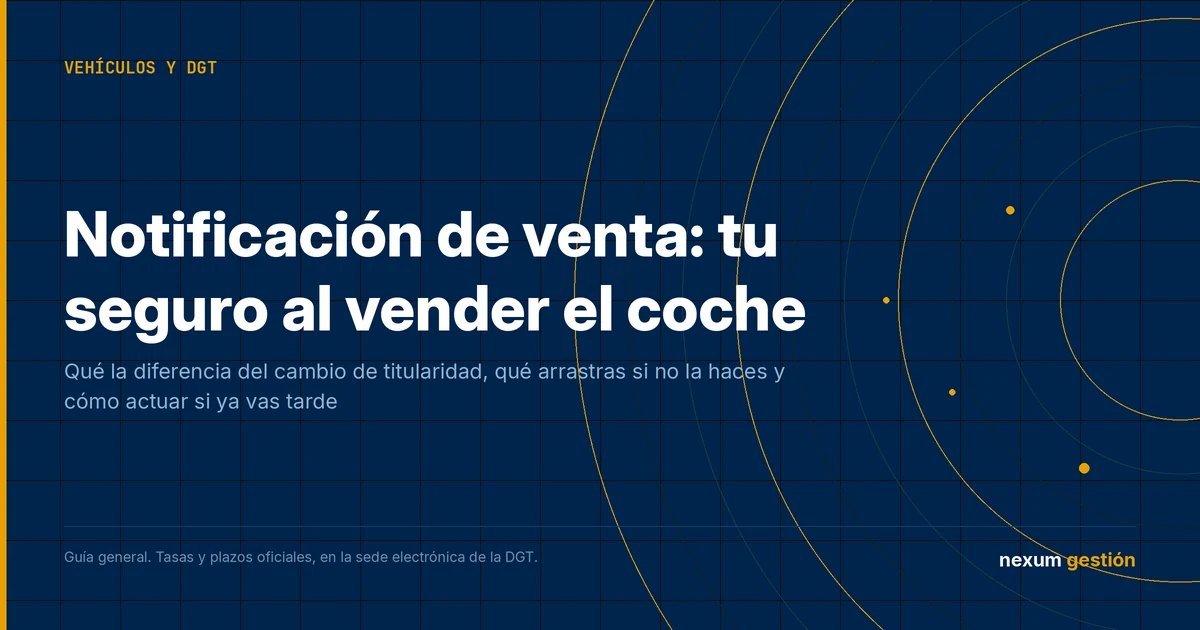 Guía para hacer la notificación de venta de un coche en la DGT en 2026 y dejar de ser responsable del vehículo